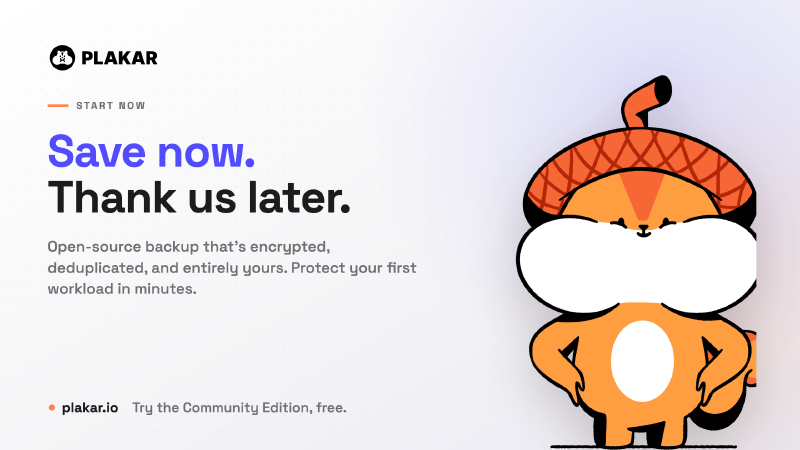 Save now, thank us later. Open-source backup that&rsquo;s encrypted, deduplicated, and entirely yours. Try the Plakar Community Edition free at plakar.io
